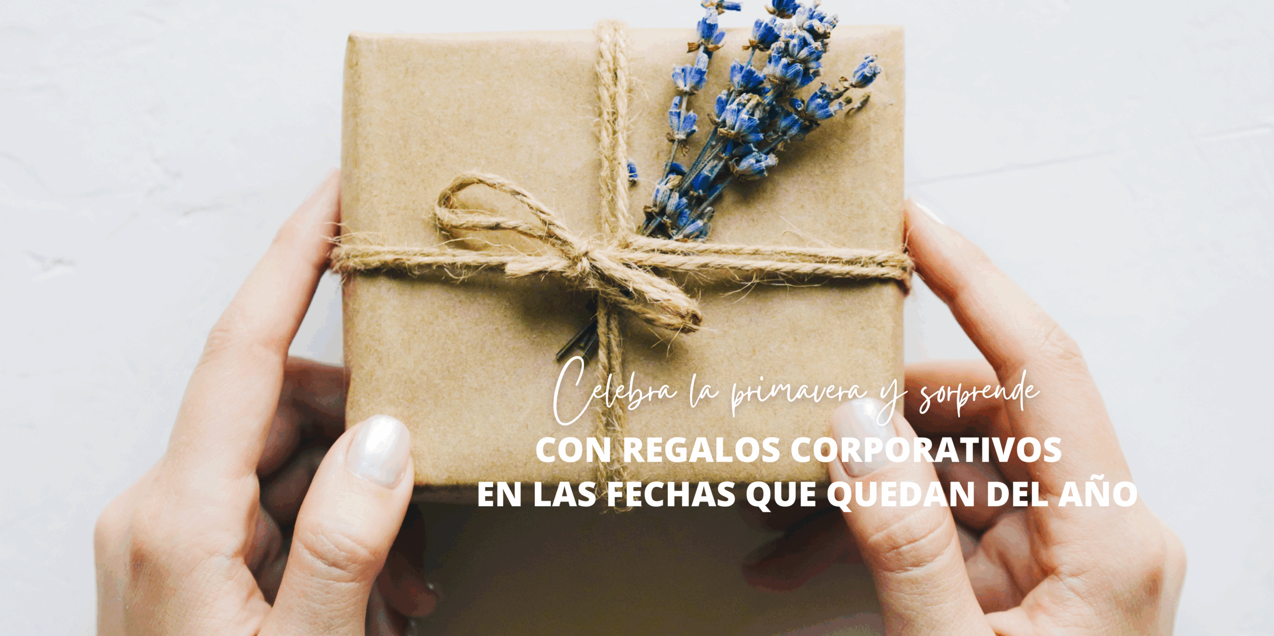 Celebra la primavera y sorprende con regalos corporativos en las fechas que quedan del año